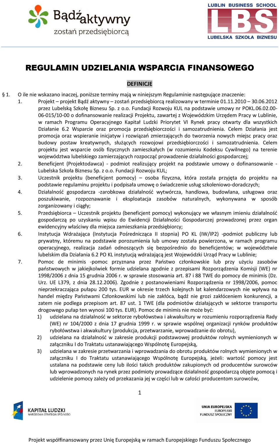 00-06-015/10-00 o dofinansowanie realizacji Projektu, zawartej z Wojewódzkim Urzędem Pracy w Lublinie, w ramach Programu Operacyjnego Kapitał Ludzki Priorytet VI Rynek pracy otwarty dla wszystkich