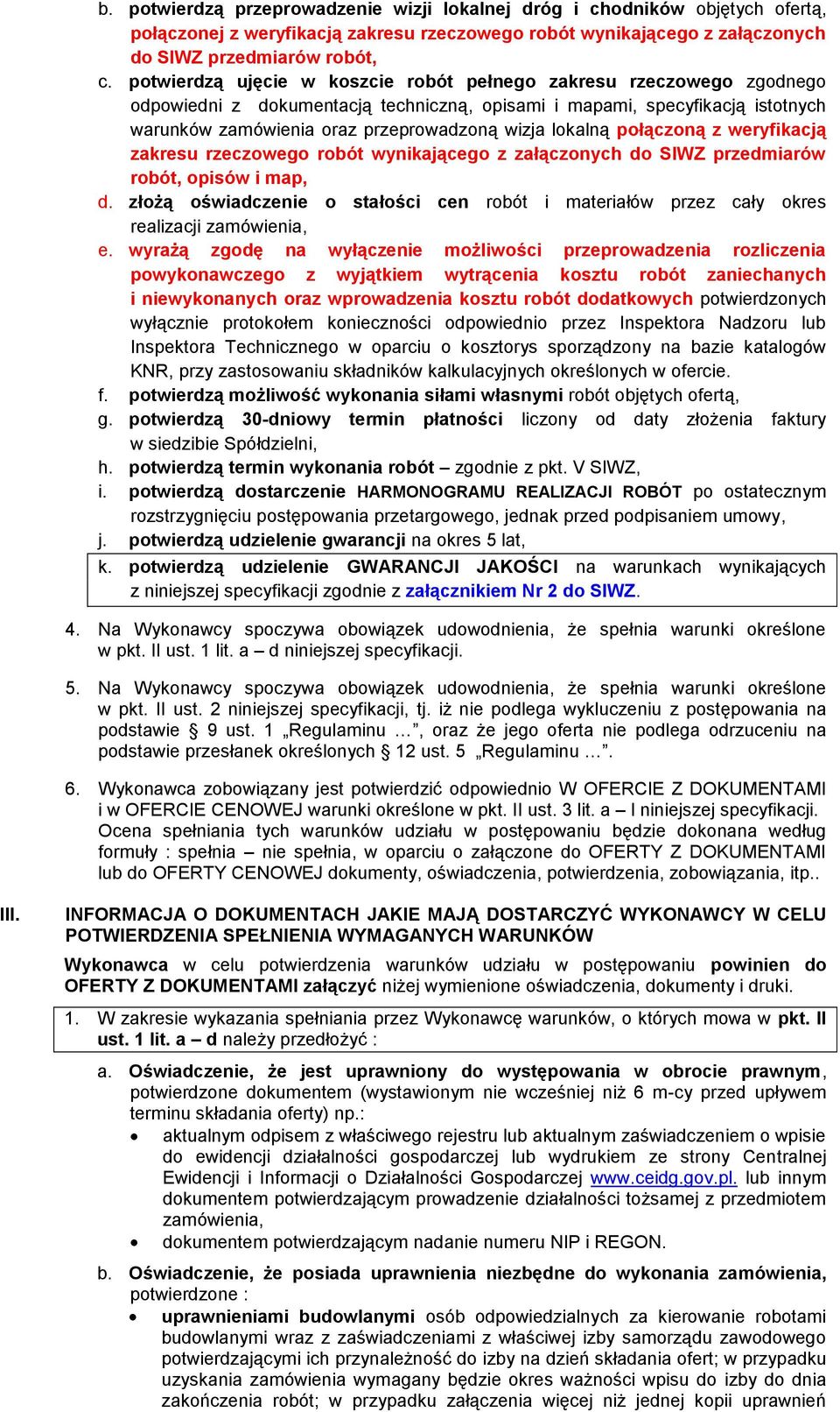 lokalną połączoną z weryfikacją zakresu rzeczowego robót wynikającego z załączonych do SIWZ przedmiarów robót, opisów i map, d.