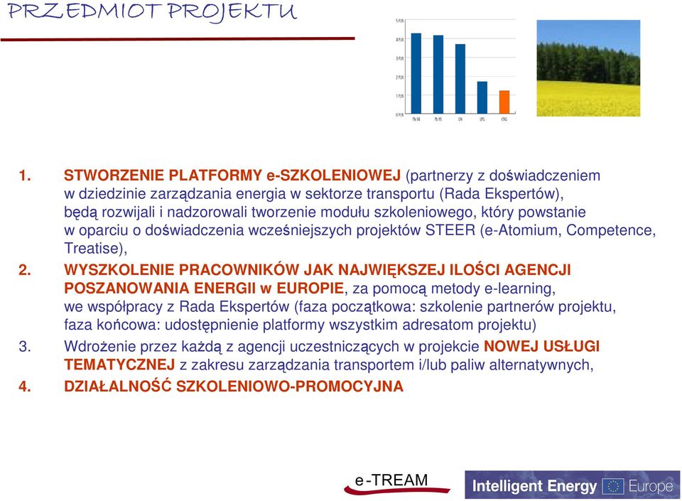 szkoleniowego, który powstanie w oparciu o doświadczenia wcześniejszych projektów STEER (e-atomium, Competence, Treatise),.