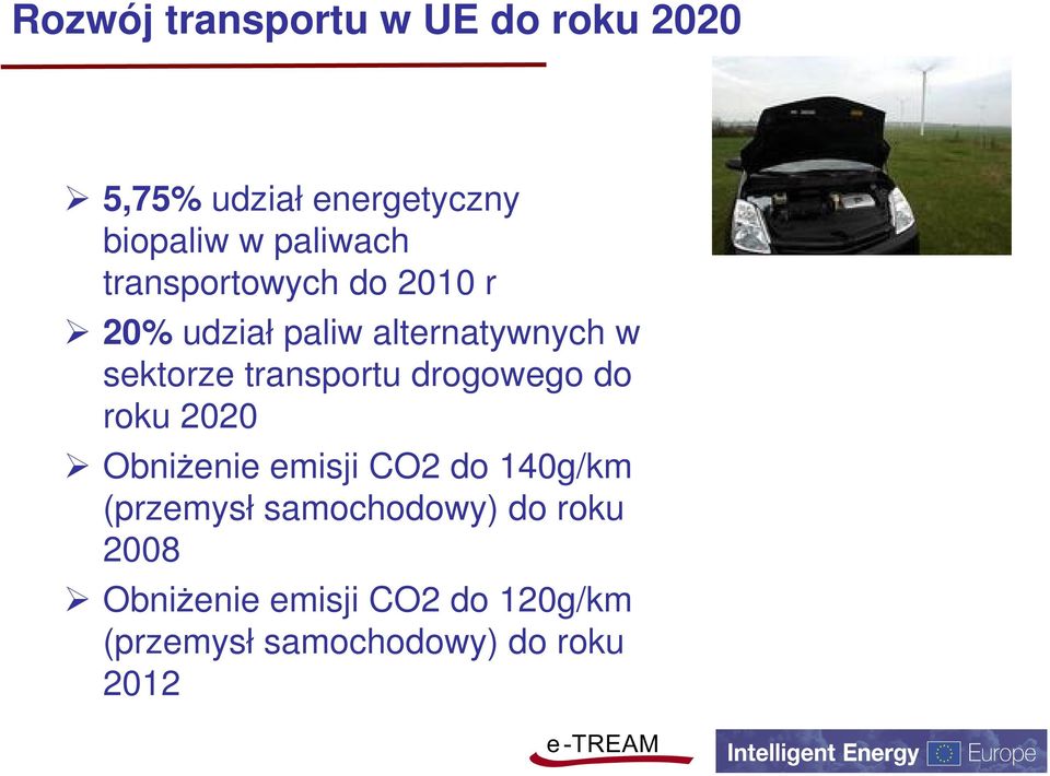 transportu drogowego do roku 00 Obniżenie emisji CO do 40g/km (przemysł