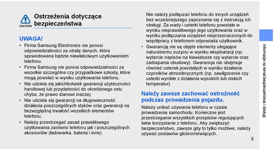 Nie udziela się jakichkolwiek gwarancji użyteczności handlowej lub przydatności do określonego celu chyba, że prawo stanowi inaczej.