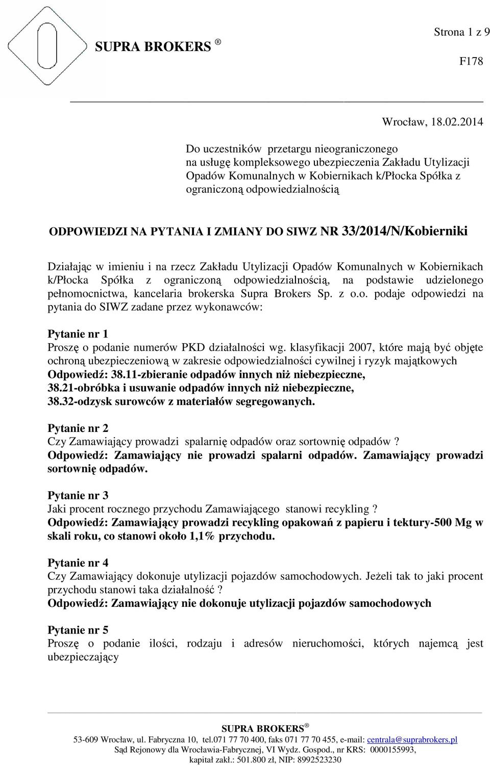 NA PYTANIA I ZMIANY DO SIWZ NR 33/2014/N/Kobierniki Działając w imieniu i na rzecz Zakładu Utylizacji Opadów Komunalnych w Kobiernikach k/płocka Spółka z ograniczoną odpowiedzialnością, na podstawie