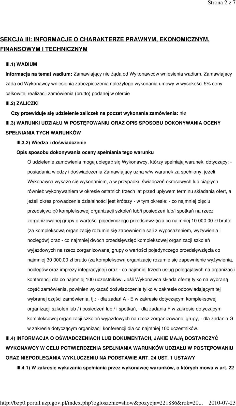 2) ZALICZKI Czy przewiduje się udzielenie zaliczek na poczet wykonania zamówienia: nie III.3)