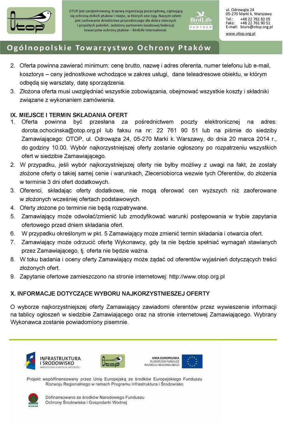 MIEJSCE I TERMIN SKŁADANIA OFERT 1. Oferta powinna być przesłana za pośrednictwem poczty elektronicznej na adres: dorota.ochocinska@otop.org.