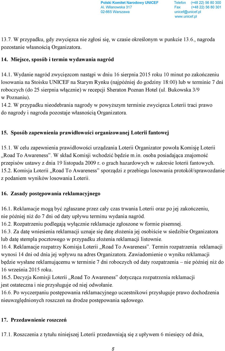 włącznie) w recepcji Sheraton Poznan Hotel (ul. Bukowska 3/9 w Poznaniu). 14.2.