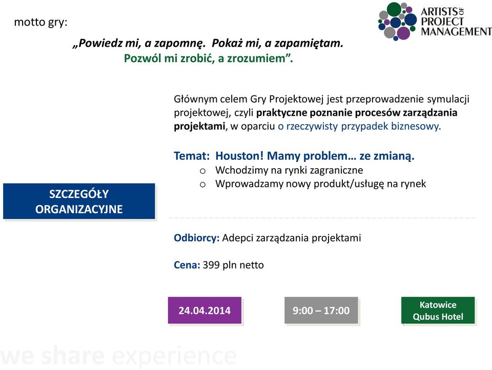 projektami, w oparciu o rzeczywisty przypadek biznesowy. SZCZEGÓŁY ORGANIZACYJNE Temat: Houston! Mamy problem ze zmianą.