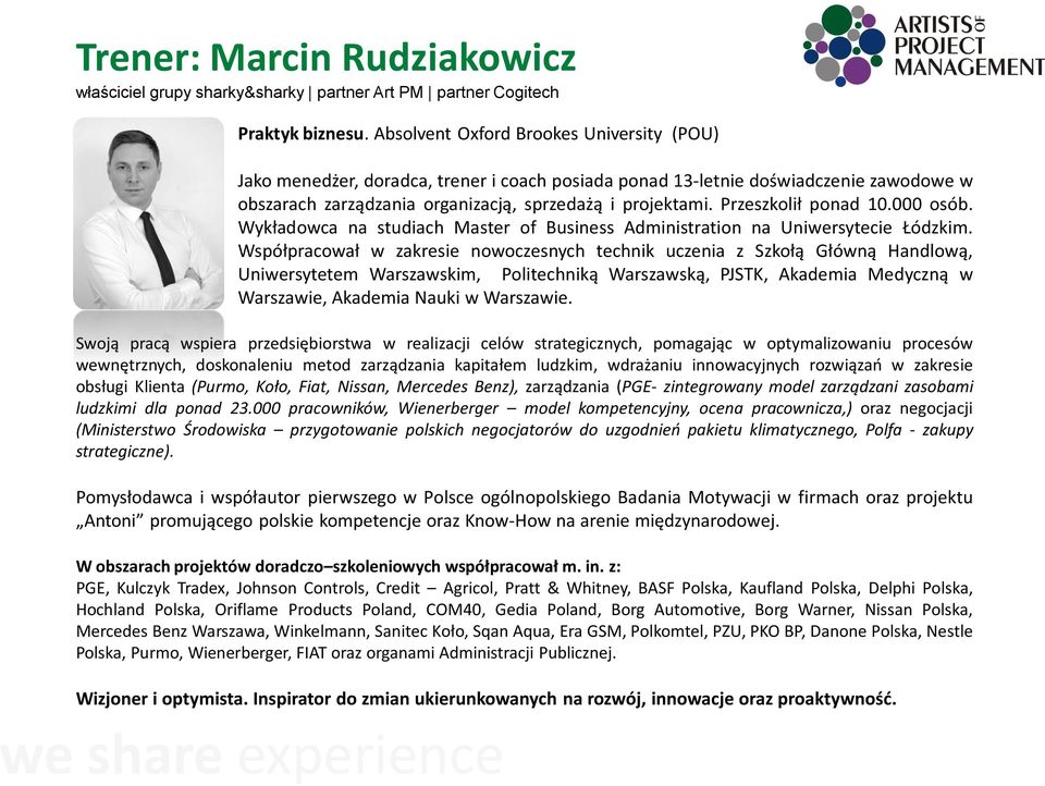 Przeszkolił ponad 10.000 osób. Wykładowca na studiach Master of Business Administration na Uniwersytecie Łódzkim.