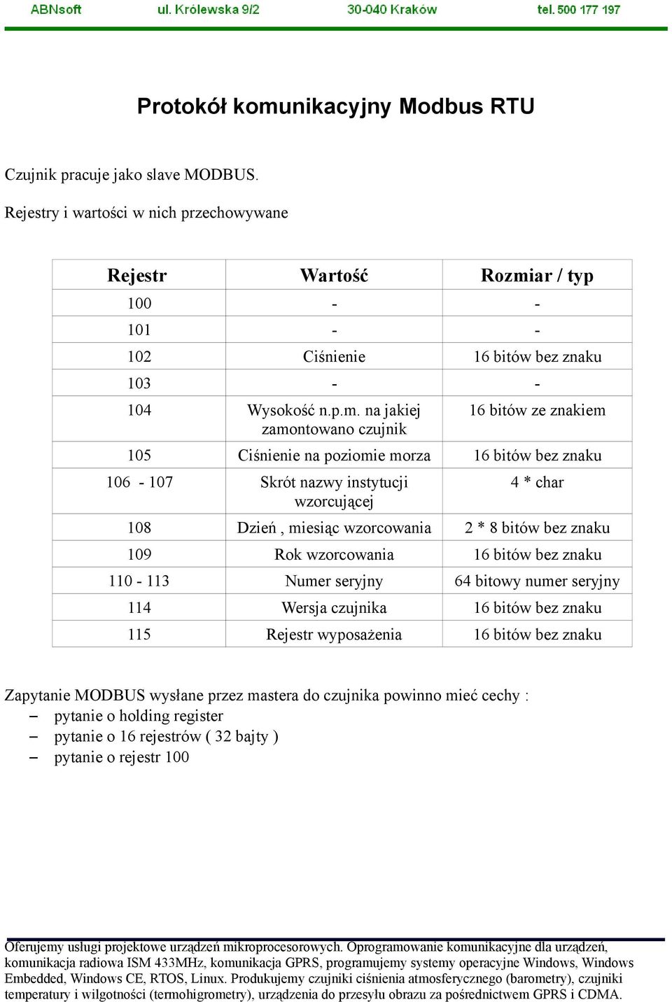 ar / typ 100 - - 101 - - 102 Ciśnienie 16 bitów bez znaku 103 - - 104 Wysokość n.p.m.