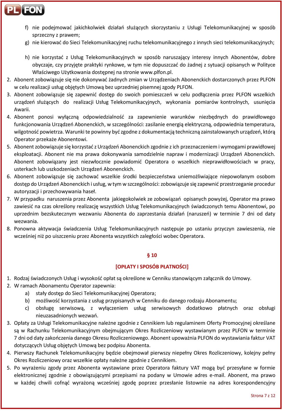 sytuacji opisanych w Polityce Właściwego Użytkowania dostępnej na stronie www.plfon.pl. 2.