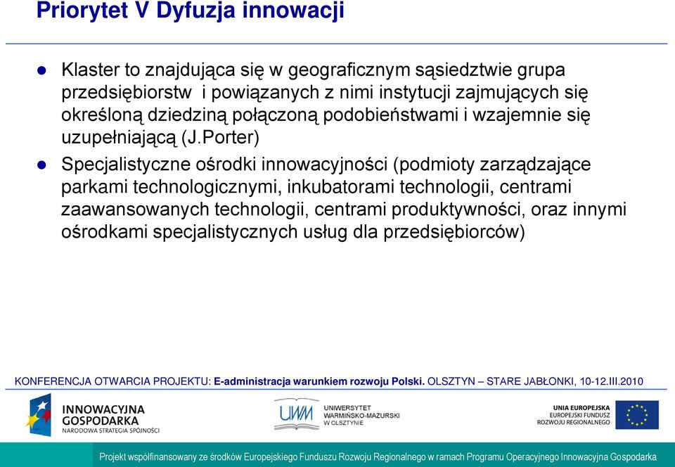 Porter) Specjalistyczne ośrodki innowacyjności (podmioty zarządzające parkami technologicznymi, inkubatorami