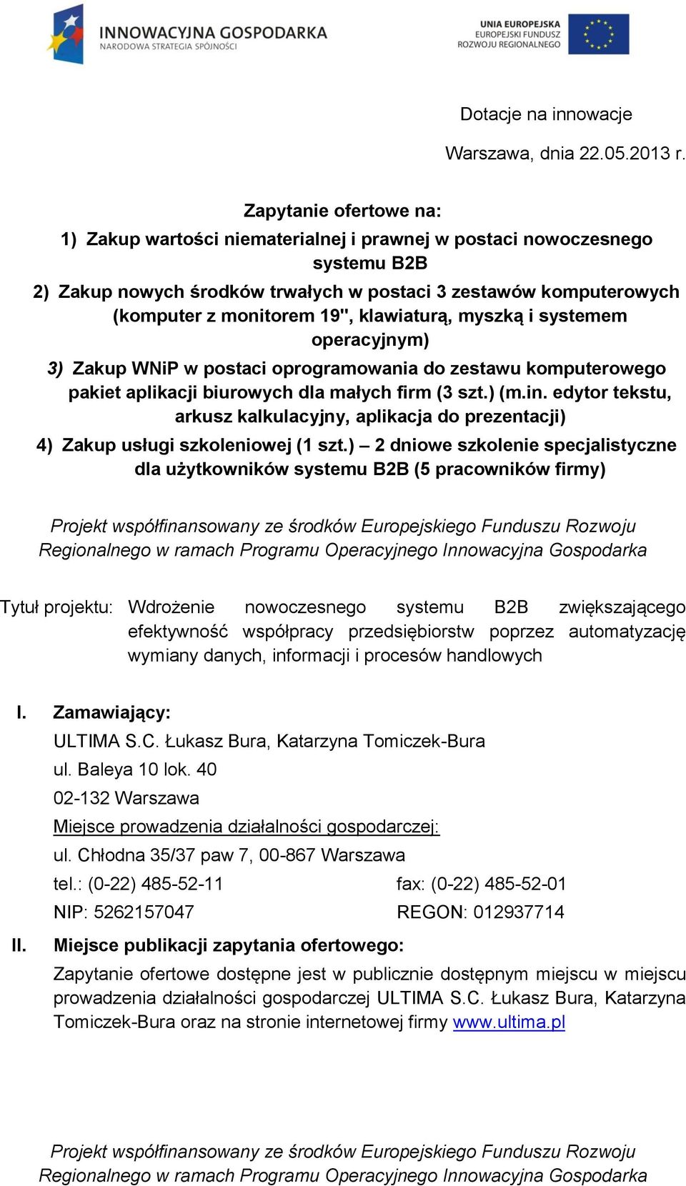 klawiaturą, myszką i systemem operacyjnym) 3) Zakup WNiP w postaci oprogramowania do zestawu komputerowego pakiet aplikacji biurowych dla małych firm (3 szt.) (m.in.