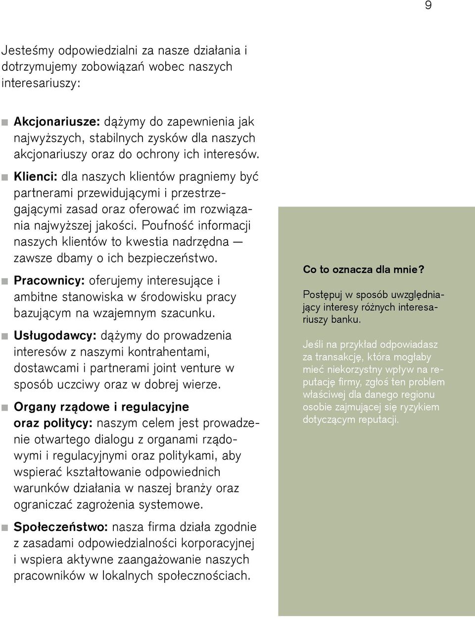 Poufność informacji naszych klientów to kwestia nadrzędna zawsze dbamy o ich bezpieczeństwo. Pracownicy: oferujemy interesujące i ambitne stanowiska w środowisku pracy bazującym na wzajemnym szacunku.