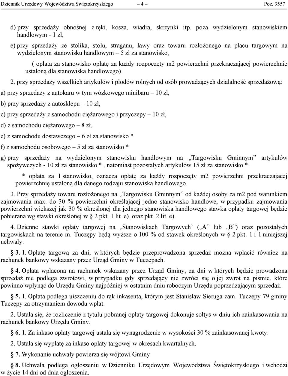 opłata za stanowisko opłatę za każdy rozpoczęty m2 powierzchni przekraczającej powierzchnię ustaloną dla stanowiska handlowego). 2.