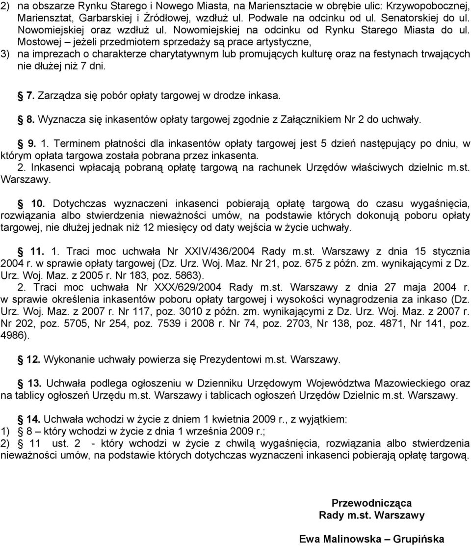 Mostowej jeżeli przedmiotem sprzedaży są prace artystyczne, 3) na imprezach o charakterze charytatywnym lub promujących kulturę oraz na festynach trwających nie dłużej niż 7 