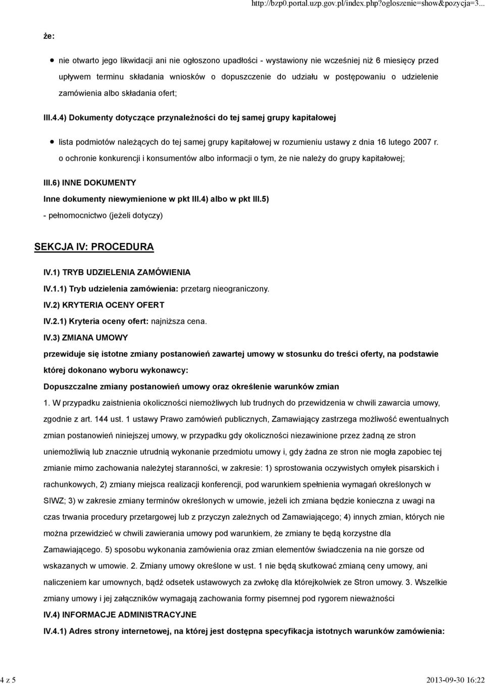 4) Dokumenty dotyczące przynależności do tej samej grupy kapitałowej lista podmiotów należących do tej samej grupy kapitałowej w rozumieniu ustawy z dnia 16 lutego 2007 r.
