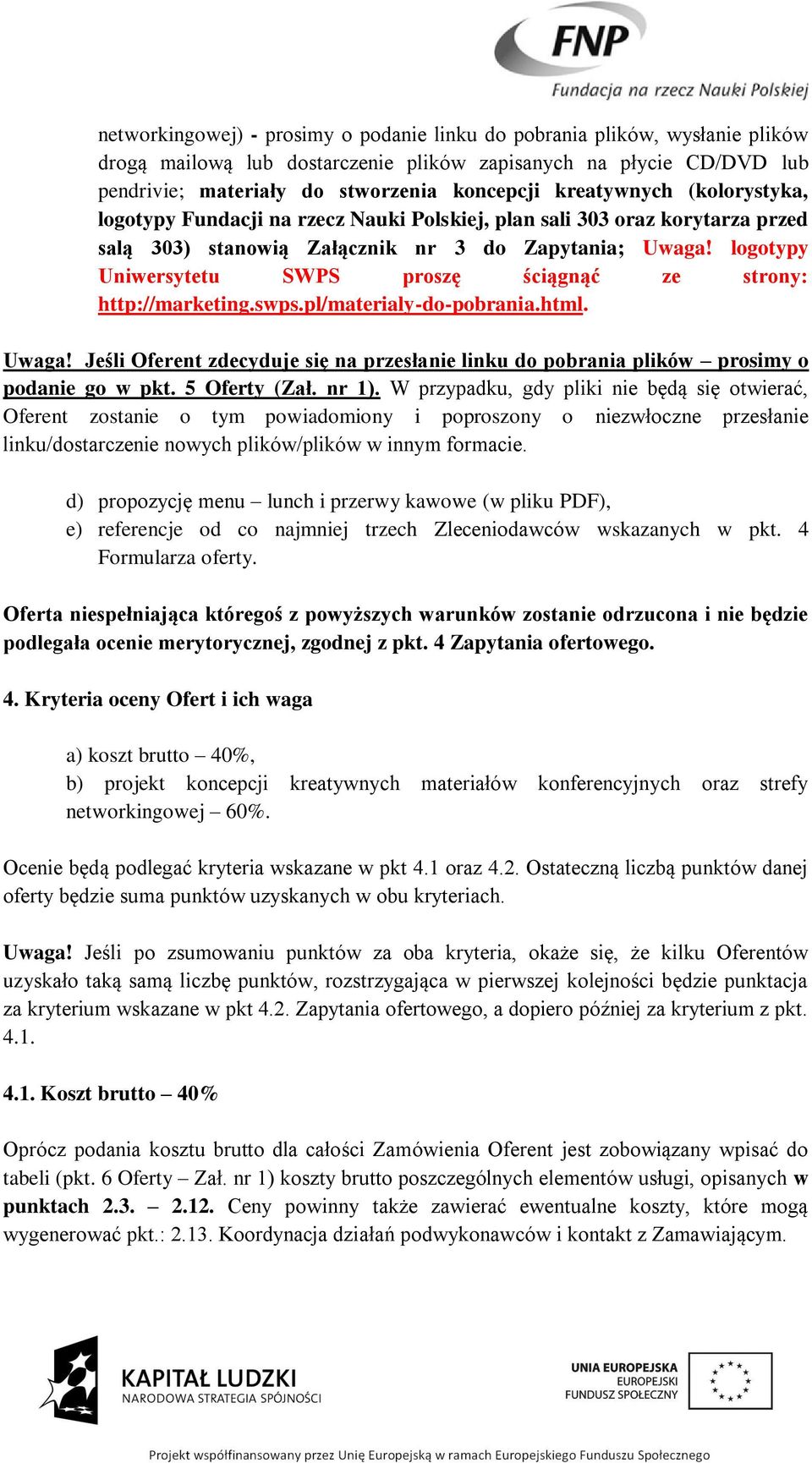 logotypy Uniwersytetu SWPS proszę ściągnąć ze strony: http://marketing.swps.pl/materialy-do-pobrania.html. Uwaga!