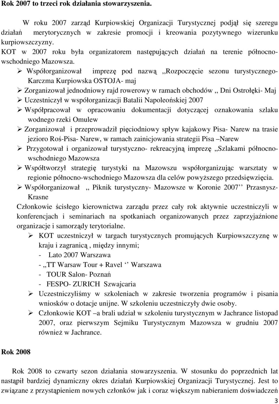 KOT w 2007 roku była organizatorem następujących działań na terenie północnowschodniego Mazowsza.