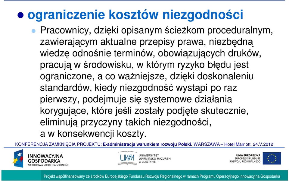 ograniczone, a co wa niejsze, dzi ki doskonaleniu standardów, kiedy niezgodno wyst pi po raz pierwszy, podejmuje si