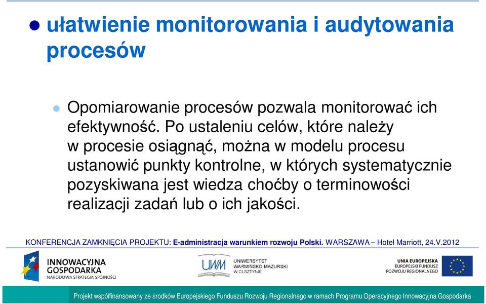 Po ustaleniu celów, które nale y w procesie osi gn, mo na w modelu procesu