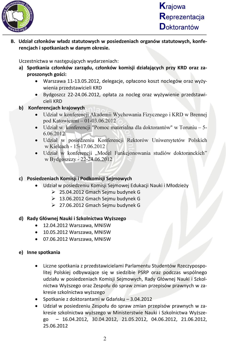 2012, delegacje, opłacono koszt noclegów oraz wyżywienia przedstawicieli KRD Bydgoszcz 22-24.06.