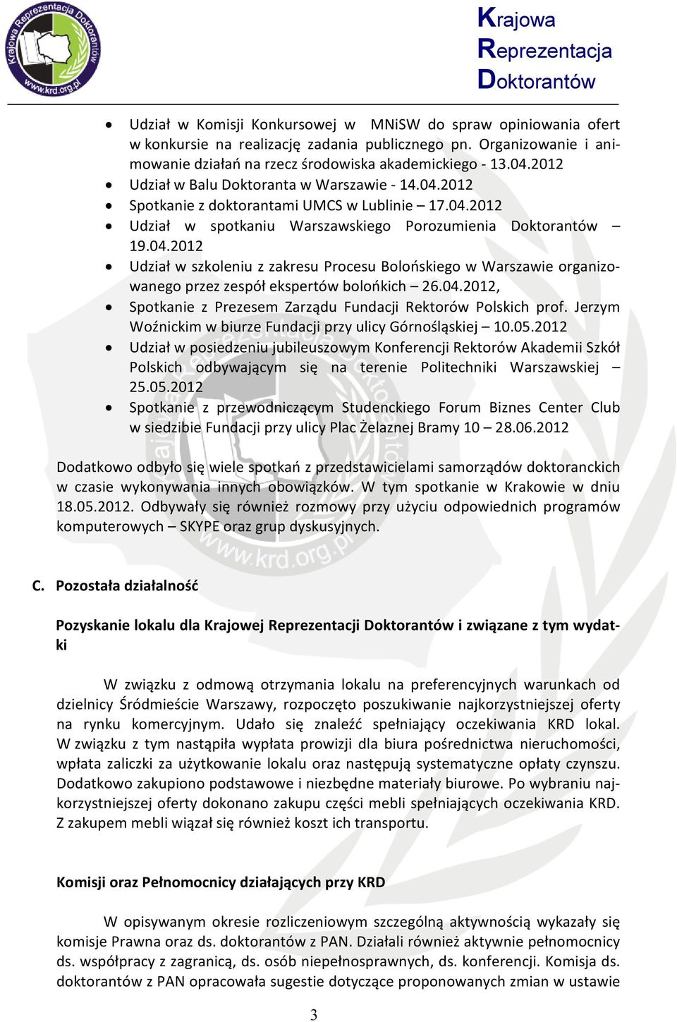 04.2012, Spotkanie z Prezesem Zarządu Fundacji Rektorów Polskich prof. Jerzym Woźnickim w biurze Fundacji przy ulicy Górnośląskiej 10.05.