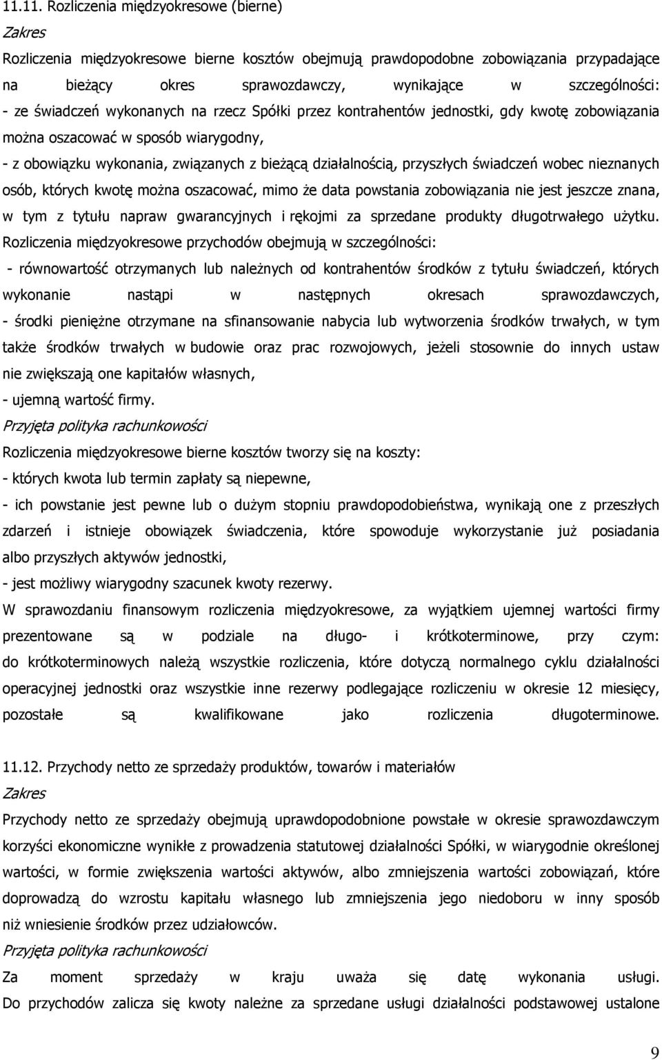 świadczeń wobec nieznanych osób, których kwotę moŝna oszacować, mimo Ŝe data powstania zobowiązania nie jest jeszcze znana, w tym z tytułu napraw gwarancyjnych i rękojmi za sprzedane produkty