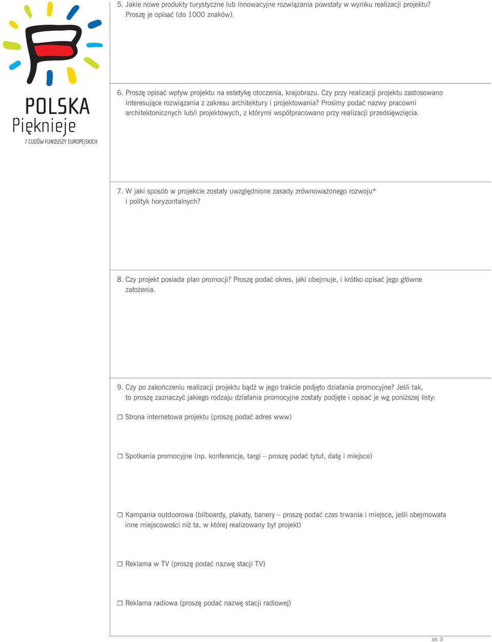 Prosimy podać nazwy pracowni architektonicznych lub/i projektowych, z którymi współpracowano przy realizacji przedsięwzięcia. 7.