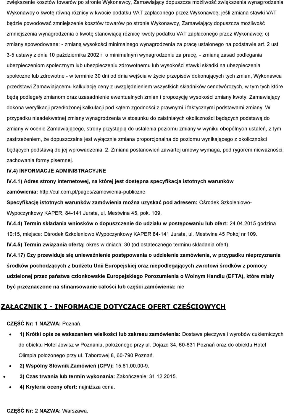 - zmianą wyskści minimalneg wynagrdzenia za pracę ustalneg na pdstawie art. 2 ust. 3-5 ustawy z dnia 10 października 2002 r.