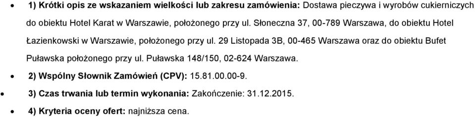 29 Listpada 3B, 00-465 Warszawa raz d biektu Bufet Puławska płżneg przy ul. Puławska 148/150, 02-624 Warszawa.