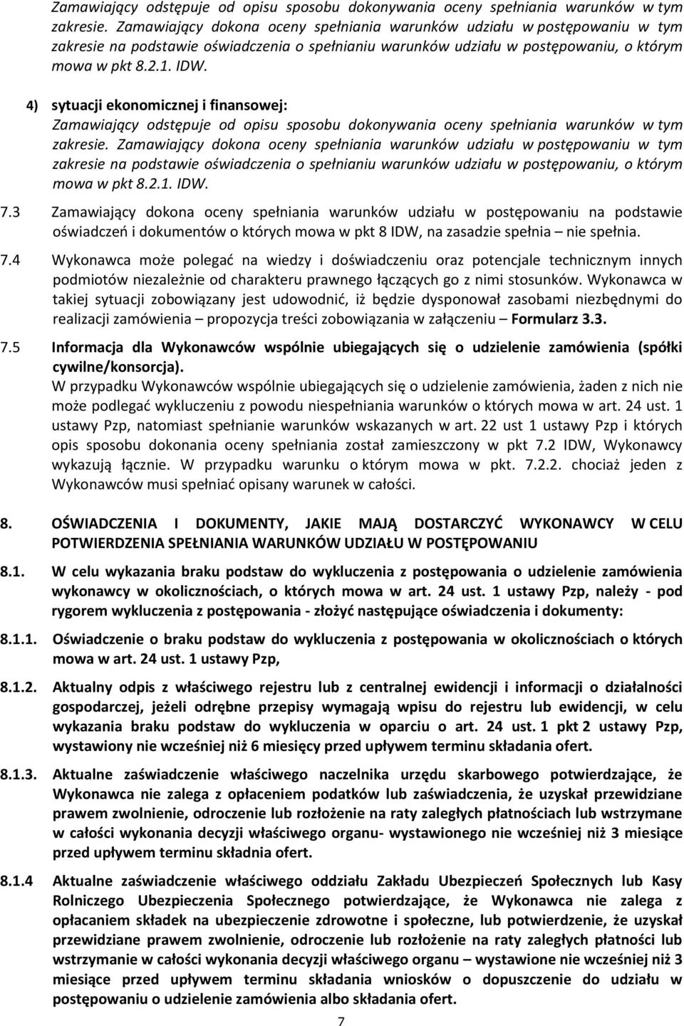 4) sytuacji ekonomicznej i finansowej:   7.