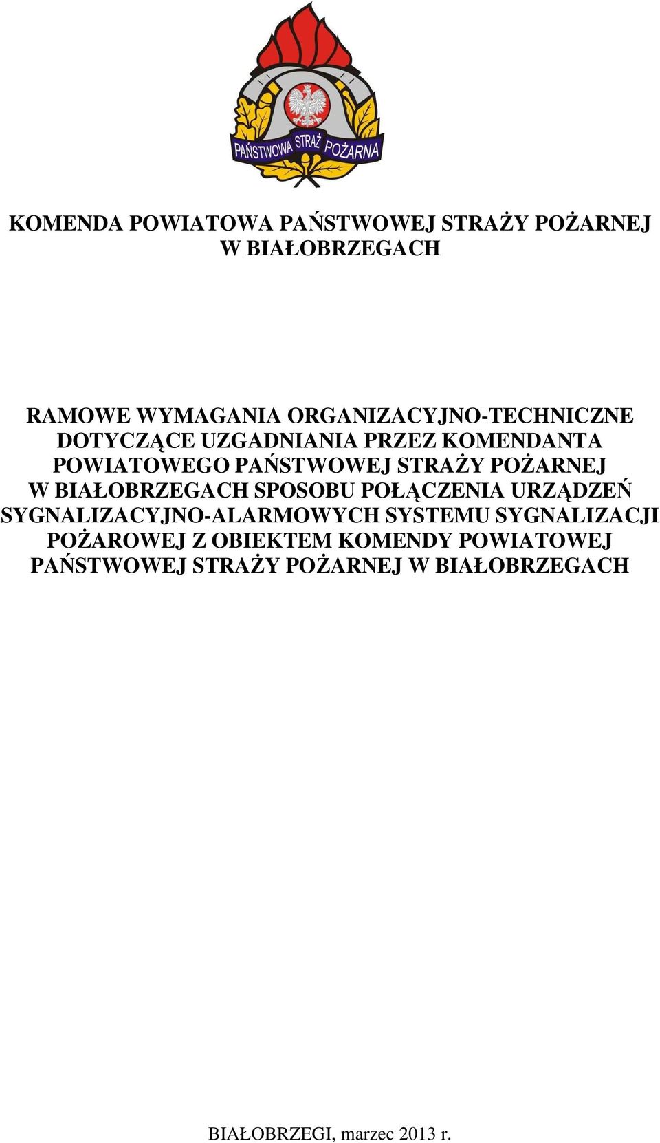 POŻARNEJ W BIAŁOBRZEGACH SPOSOBU POŁĄCZENIA URZĄDZEŃ SYGNALIZACYJNO-ALARMOWYCH SYSTEMU