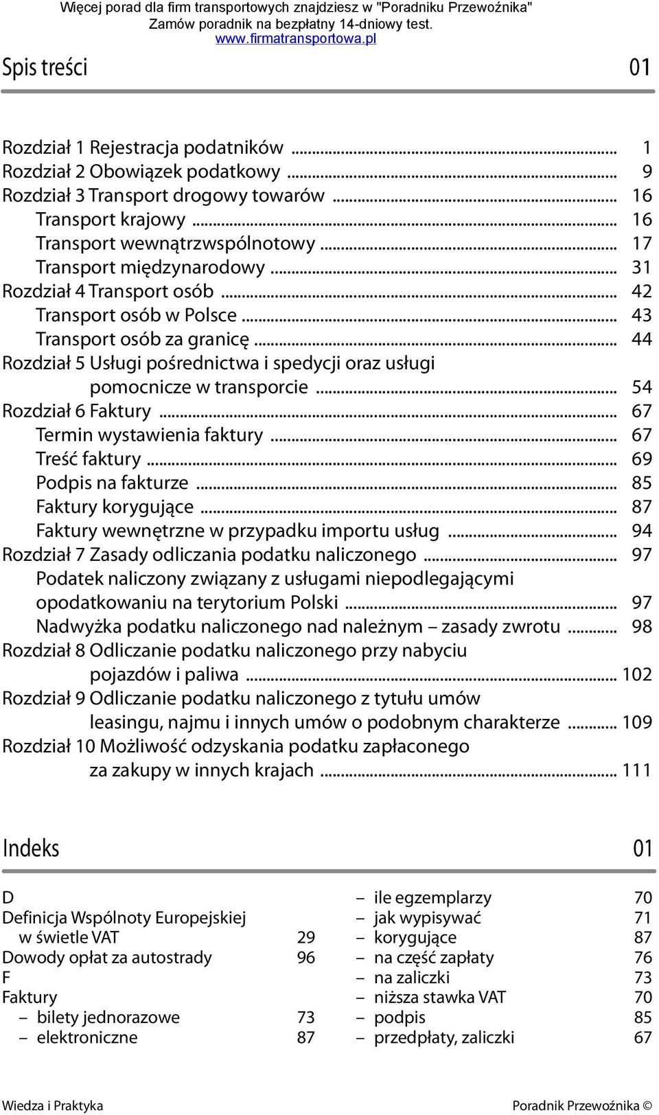 .. 54 Rozdział 6 Faktury... 67 Termin wystawienia faktury... 67 Treść faktury... 69 Podpis na fakturze... 85 Faktury korygujące... 87 Faktury wewnętrzne w przypadku importu usług.