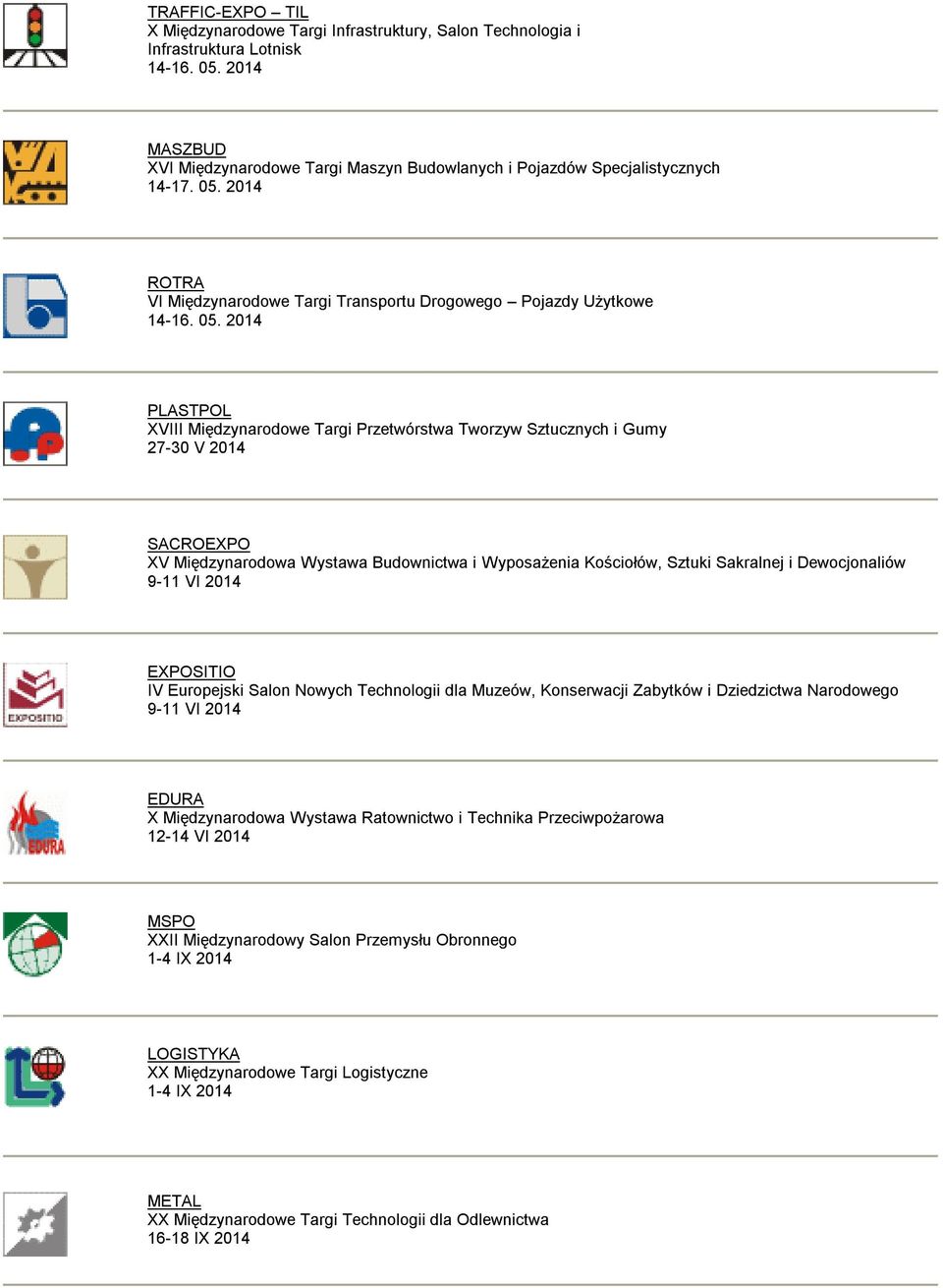 2014 ROTRA VI Międzynarodowe Targi Transportu Drogowego Pojazdy Użytkowe 14-16. 05.