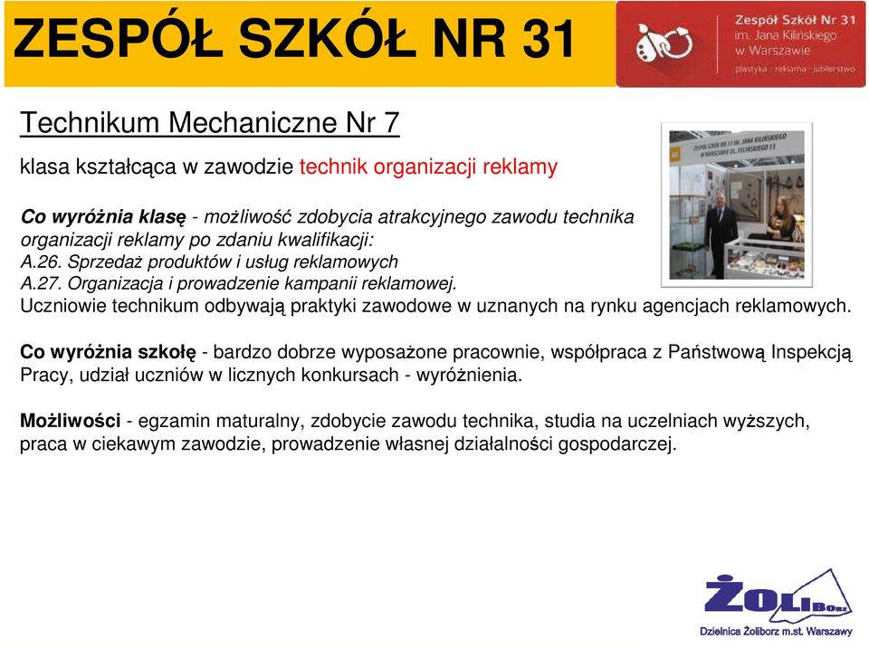 Uczniowie technikum odbywają praktyki zawodowe w uznanych na rynku agencjach reklamowych.