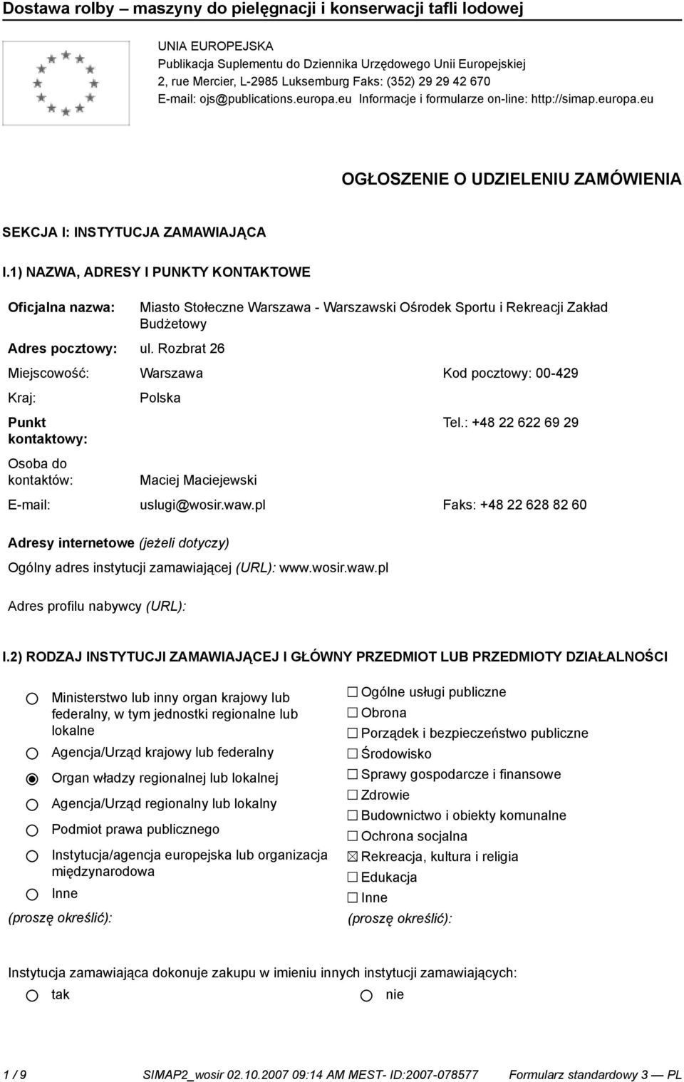 1) NAZWA, ADRESY I PUNKTY KONTAKTOWE Miasto Stołeczne Warszawa - Warszawski Ośrodek Sportu i Rekreacji Zakład Budżetowy Adres pocztowy: ul.