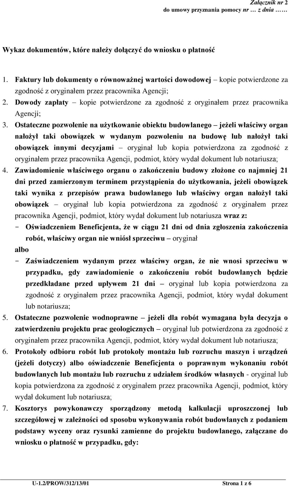 Dowody zapłaty kopie potwierdzone za zgodność z oryginałem przez pracownika Agencji; 3.
