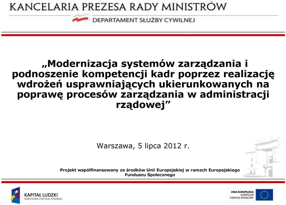 zarządzania w administracji rządowej Warszawa, 5 lipca 2012 r.
