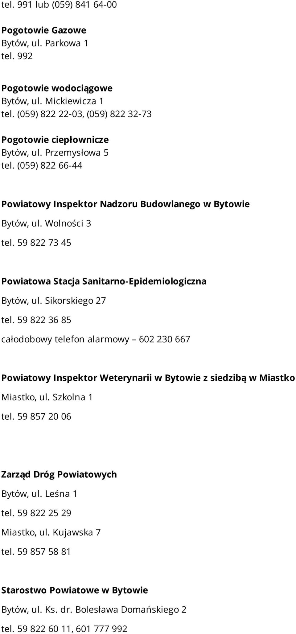 59 822 73 45 Powiatowa Stacja Sanitarno-Epidemiologiczna Bytów, ul. Sikorskiego 27 tel.