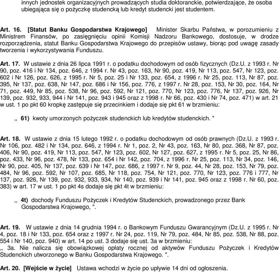 Gospodarstwa Krajowego do przepisów ustawy, biorąc pod uwagę zasady tworzenia i wykorzystywania Funduszu. Art. 17. W ustawie z dnia 26 lipca 1991 r. o podatku dochodowym od osób fizycznych (Dz.U.