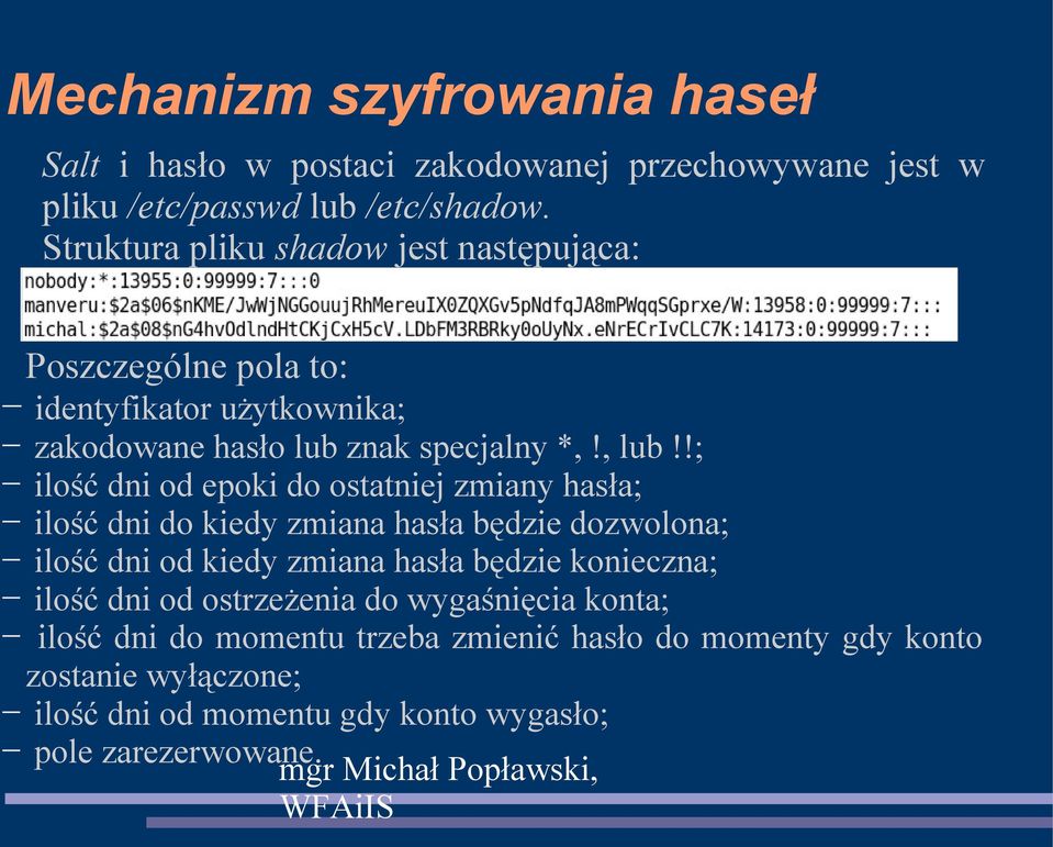 !; ilość dni od epoki do ostatniej zmiany hasła; ilość dni do kiedy zmiana hasła będzie dozwolona; ilość dni od kiedy zmiana hasła będzie