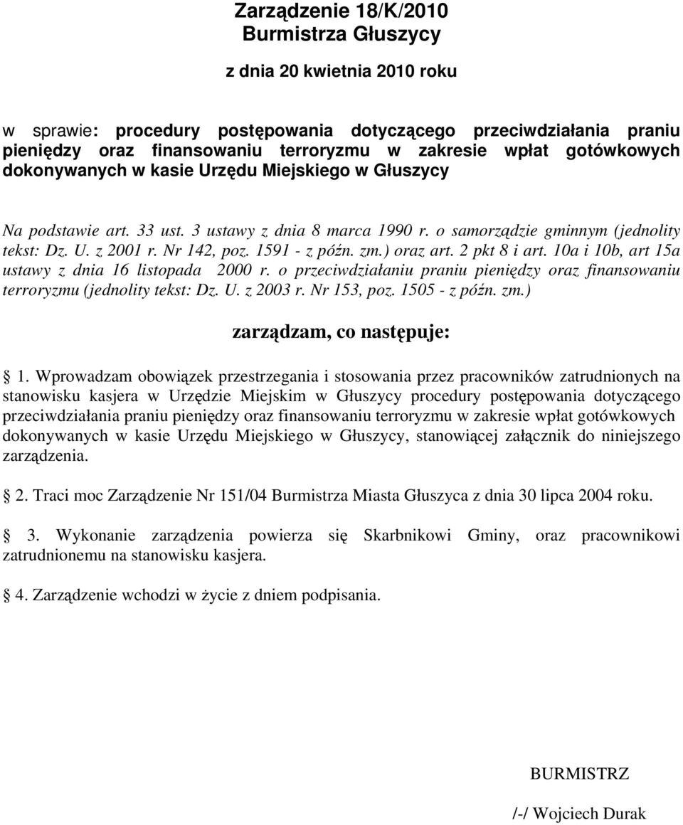 10a i 10b, art 15a ustawy z dnia 16 listopada 2000 r. o przeciwdziałaniu praniu pieniędzy oraz finansowaniu terroryzmu (jednolity tekst: Dz. U. z 2003 r. Nr 153, poz. 1505 - z późn. zm.