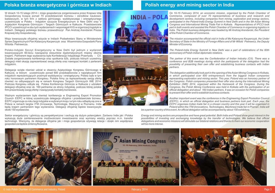 uczestniczyła w Polsko - Indyjskim szczycie Energetycznym w New Delhi oraz V Azjatyckim Kongresie Górniczym i Targach Górniczych w Kalkucie.