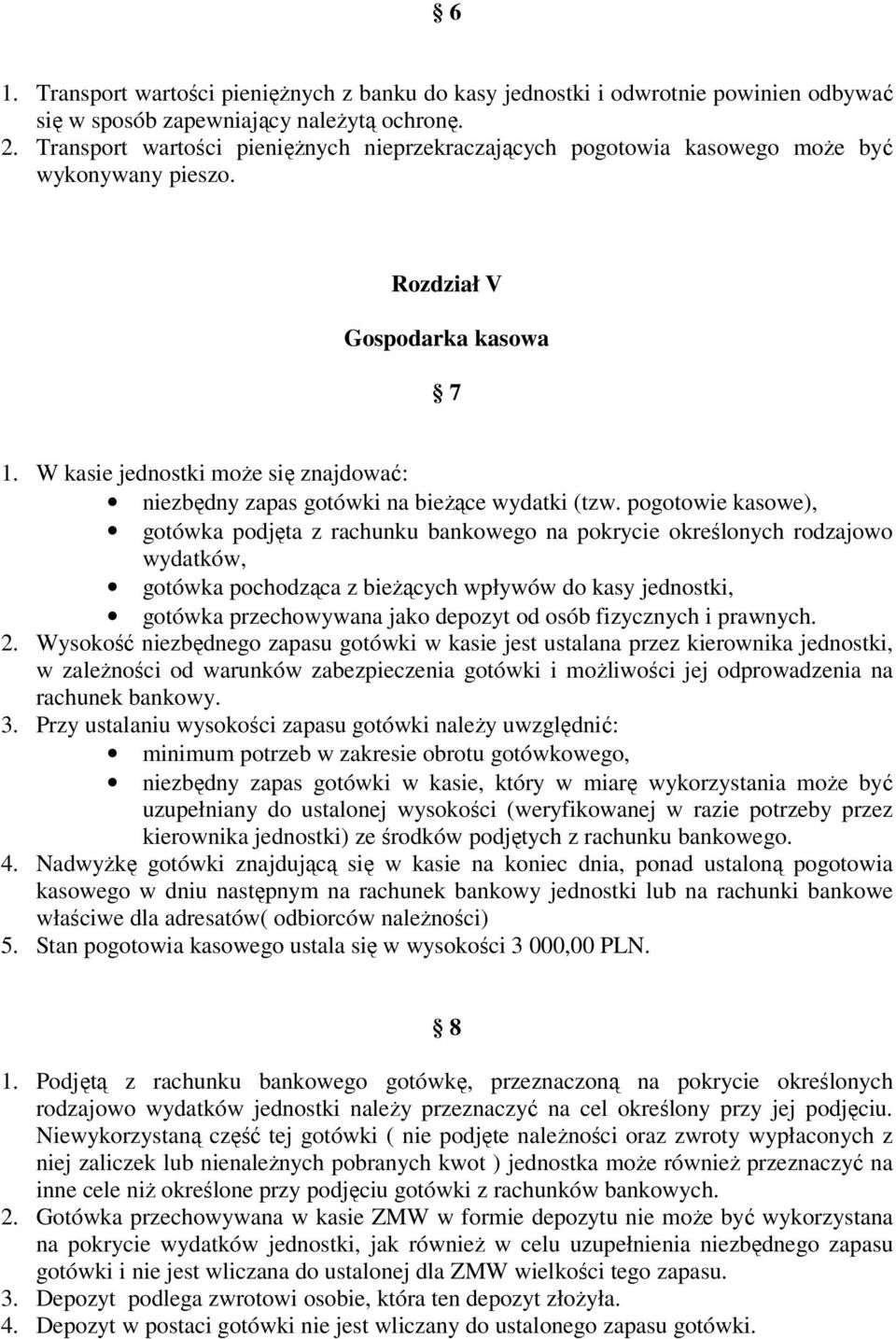 W kasie jednostki może się znajdować: niezbędny zapas gotówki na bieżące wydatki (tzw.