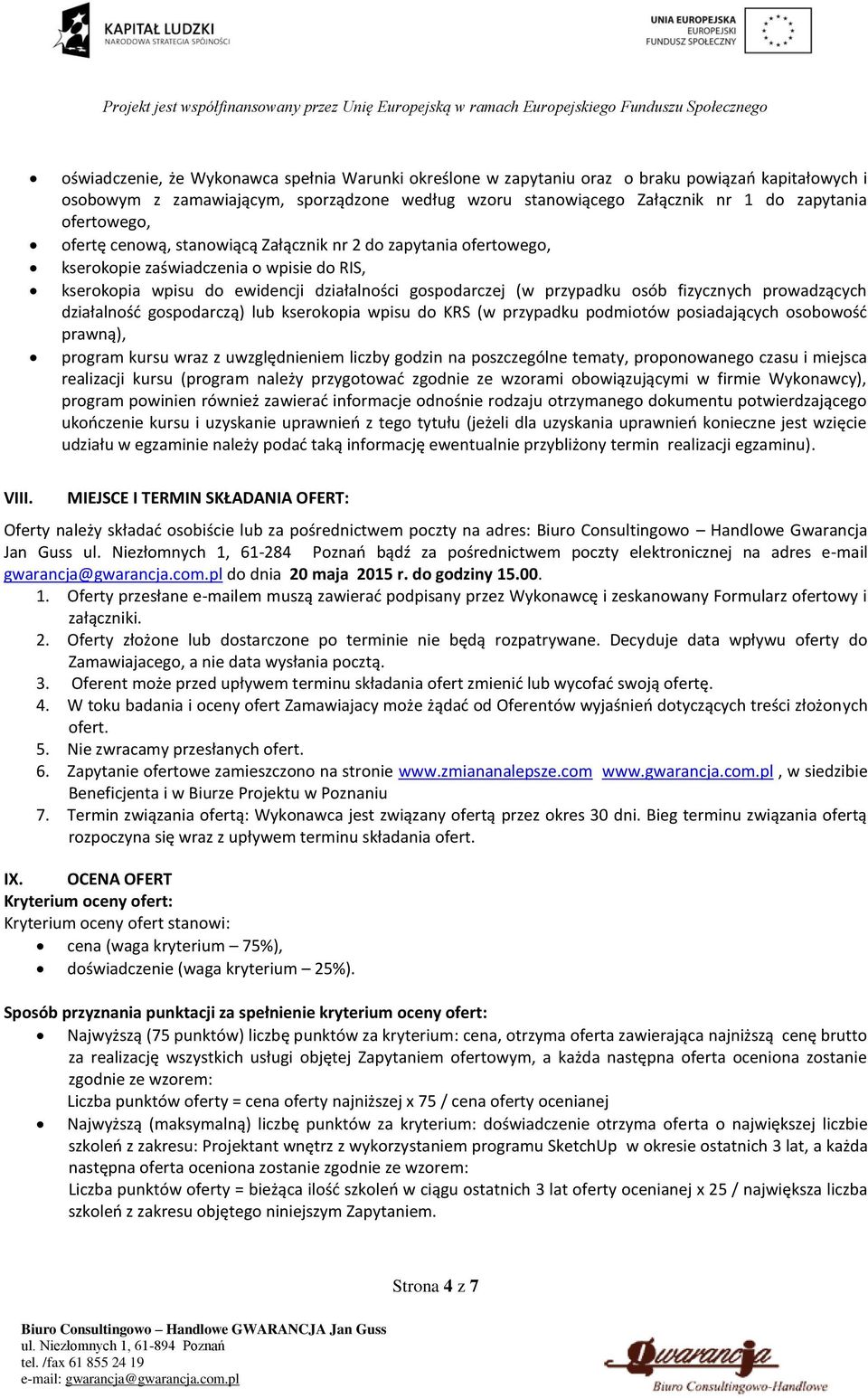 fizycznych prowadzących działalność gospodarczą) lub kserokopia wpisu do KRS (w przypadku podmiotów posiadających osobowość prawną), program kursu wraz z uwzględnieniem liczby godzin na poszczególne