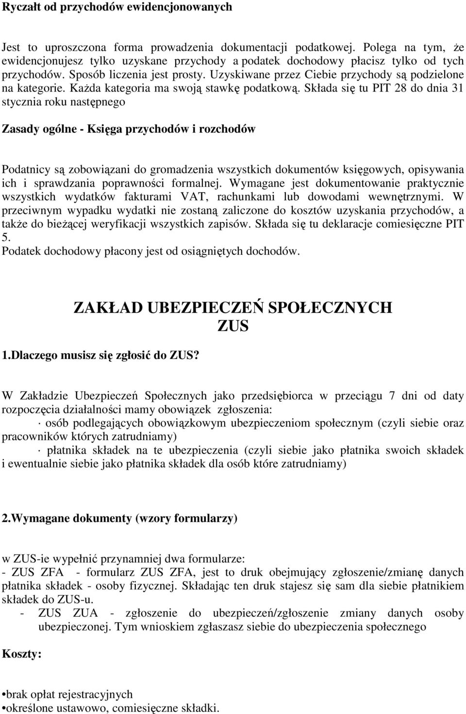 Uzyskiwane przez Ciebie przychody są podzielone na kategorie. KaŜda kategoria ma swoją stawkę podatkową.