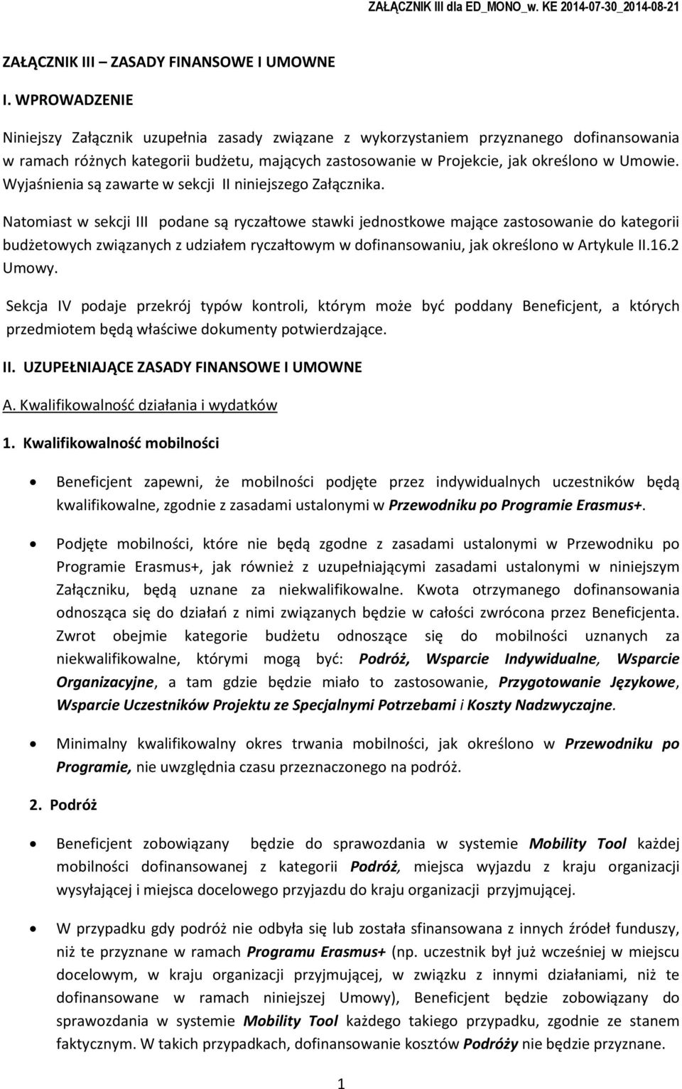 Wyjaśnienia są zawarte w sekcji II niniejszeg Załącznika.