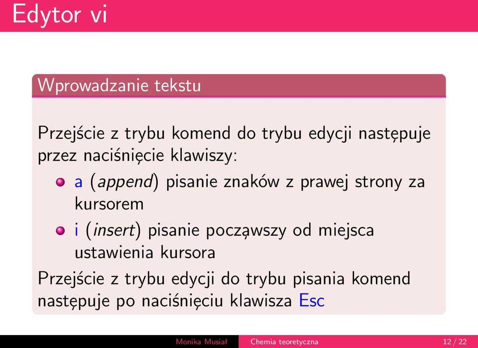 pisanie pocza wszy od miejsca ustawienia kursora Przejście z trybu edycji do trybu