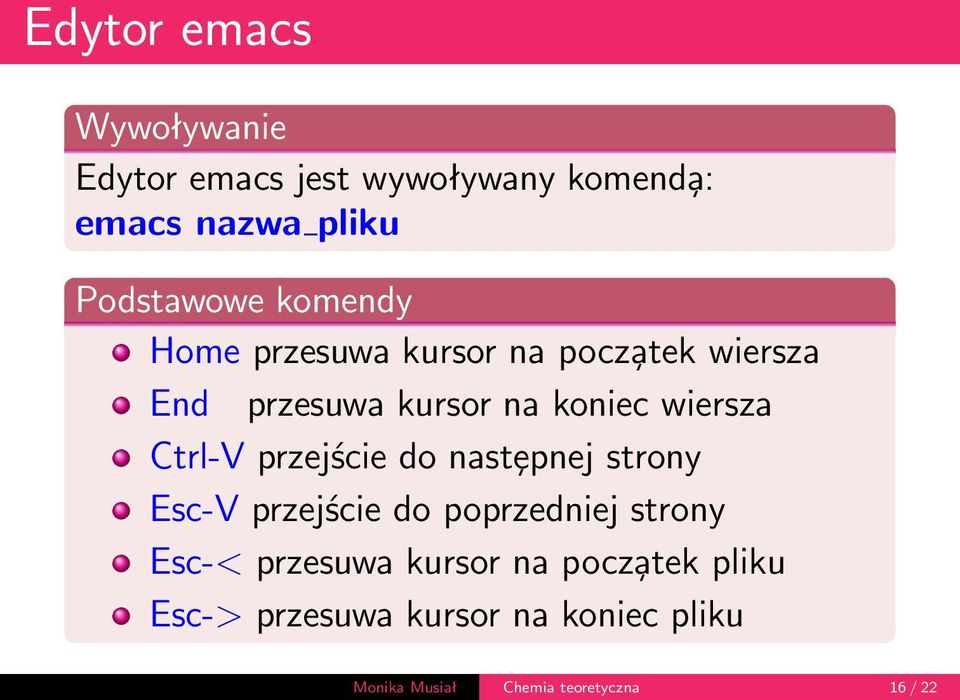 Ctrl-V przejście do nastȩpnej strony Esc-V przejście do poprzedniej strony Esc-< przesuwa