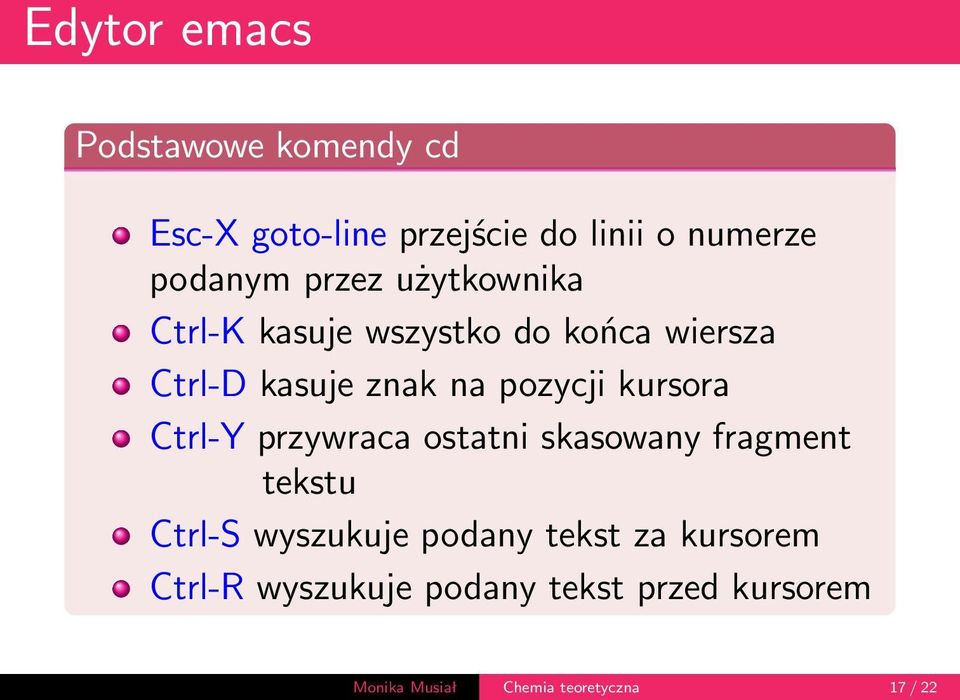 kursora Ctrl-Y przywraca ostatni skasowany fragment tekstu Ctrl-S wyszukuje podany tekst