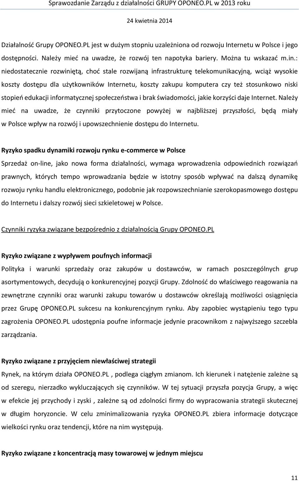 edukacji informatycznej społeczeństwa i brak świadomości, jakie korzyści daje Internet.